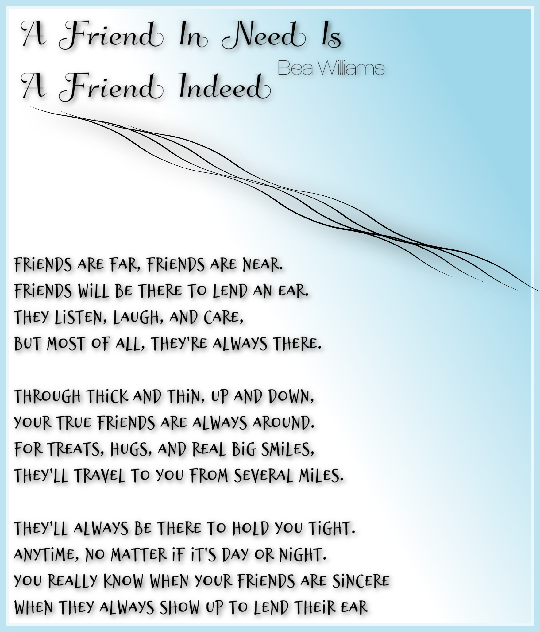 A Friend In Need Is A Friend Indeed-Bea Williams | Friendship Poems